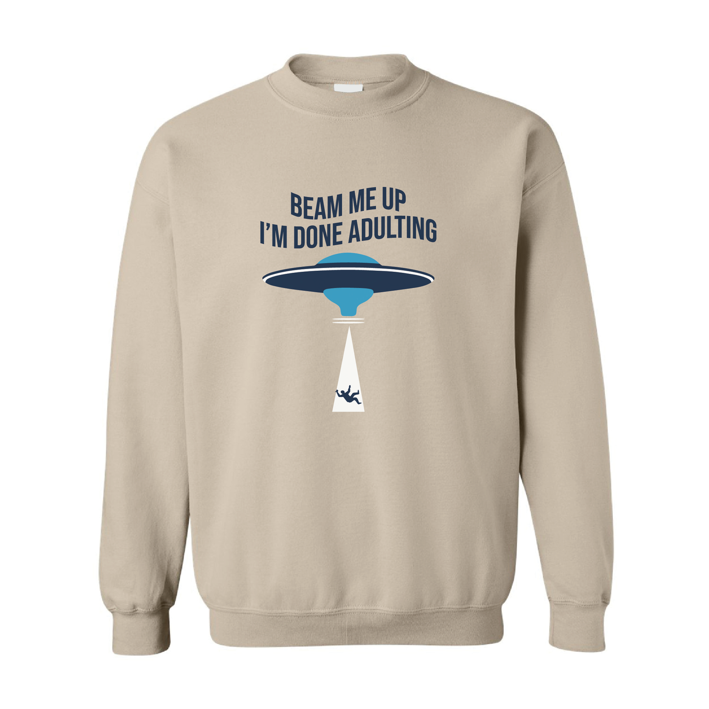 Beam Me Up, I'm Done Adulting | Crewneck Sweatshirt | 20 Colors