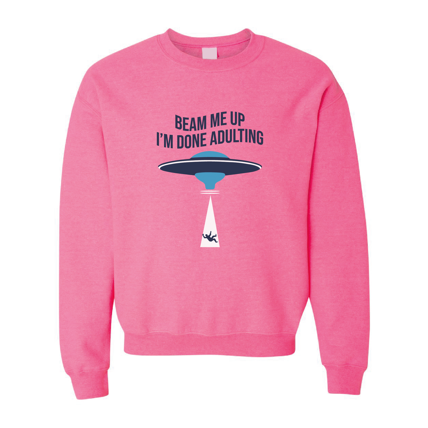 Beam Me Up, I'm Done Adulting | Crewneck Sweatshirt | 20 Colors