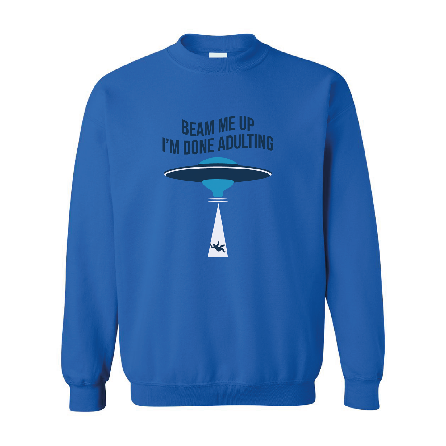 Beam Me Up, I'm Done Adulting | Crewneck Sweatshirt | 20 Colors