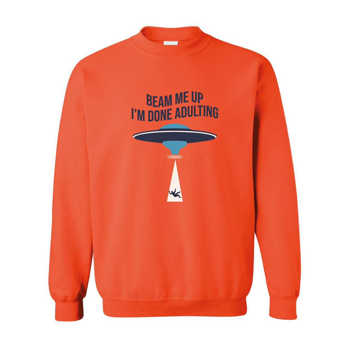 Beam Me Up, I'm Done Adulting | Crewneck Sweatshirt | 20 Colors