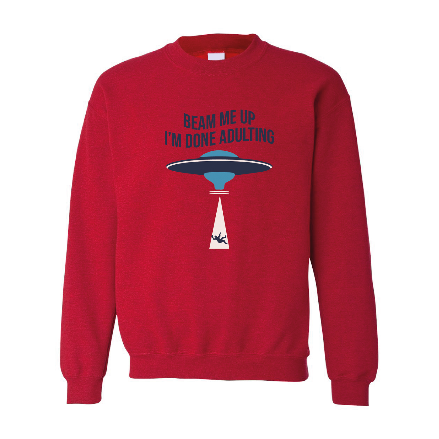 Beam Me Up, I'm Done Adulting | Crewneck Sweatshirt | 20 Colors