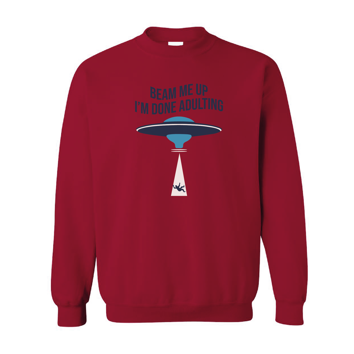 Beam Me Up, I'm Done Adulting | Crewneck Sweatshirt | 20 Colors