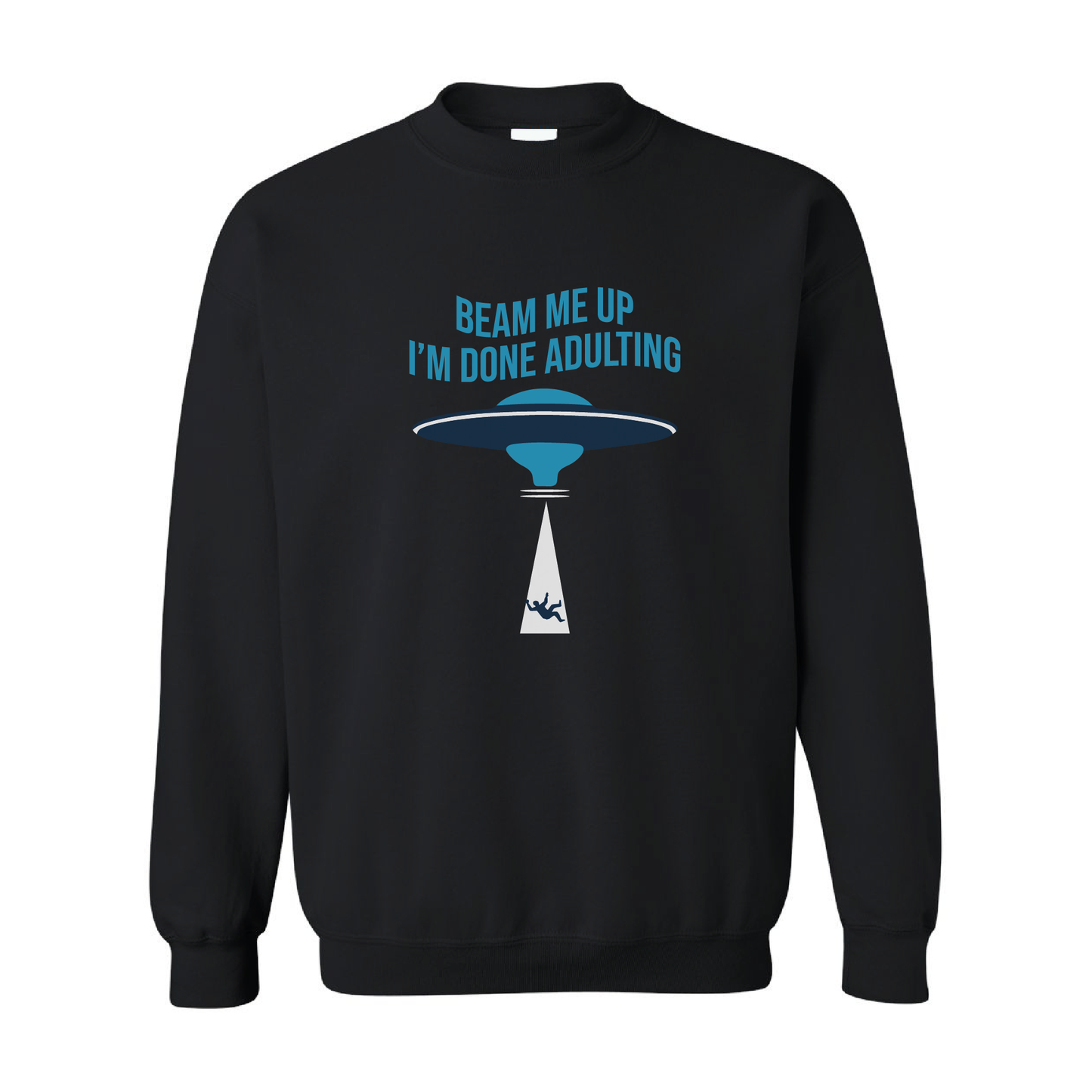 Beam Me Up, I'm Done Adulting | Crewneck Sweatshirt | 20 Colors