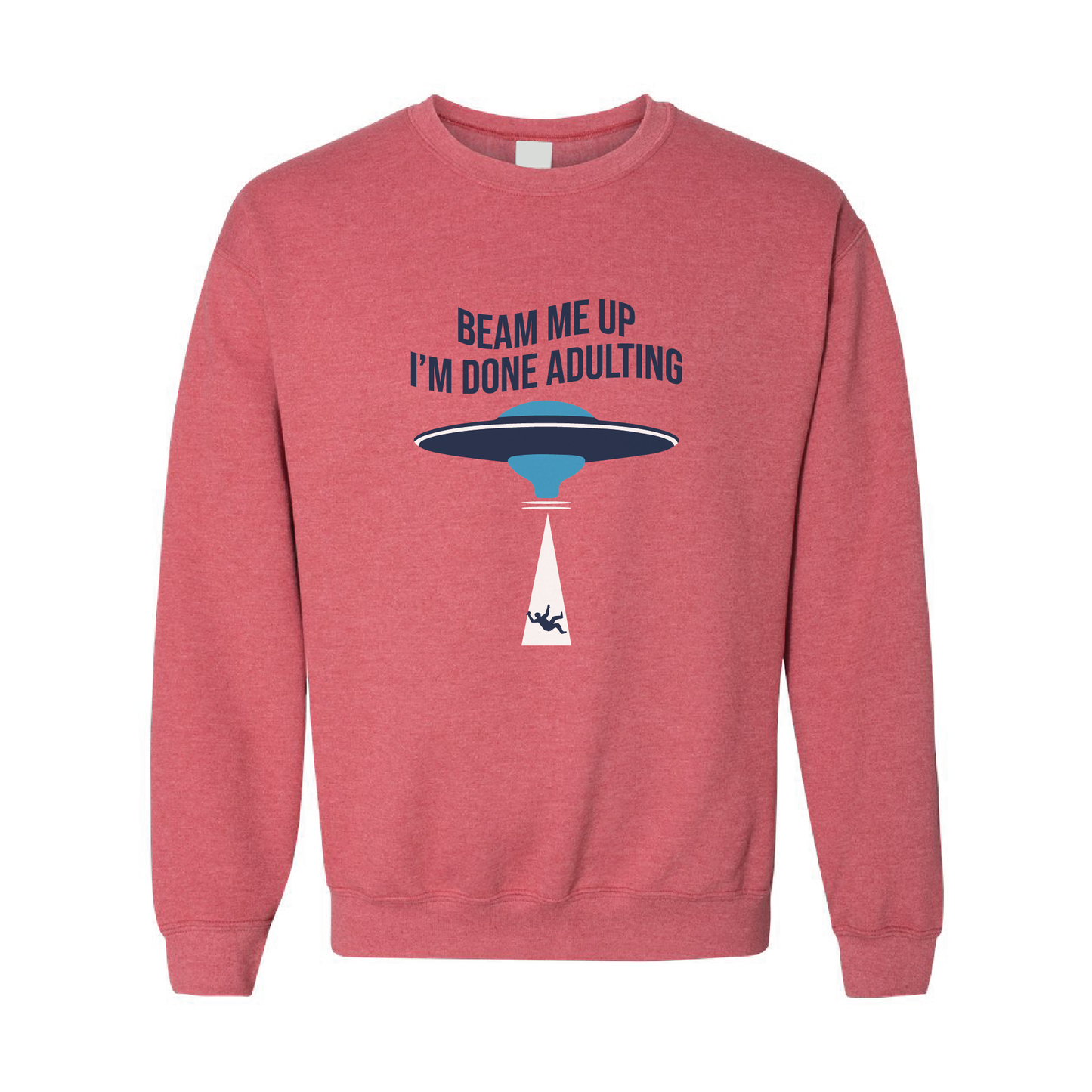 Beam Me Up, I'm Done Adulting | Crewneck Sweatshirt | 20 Colors