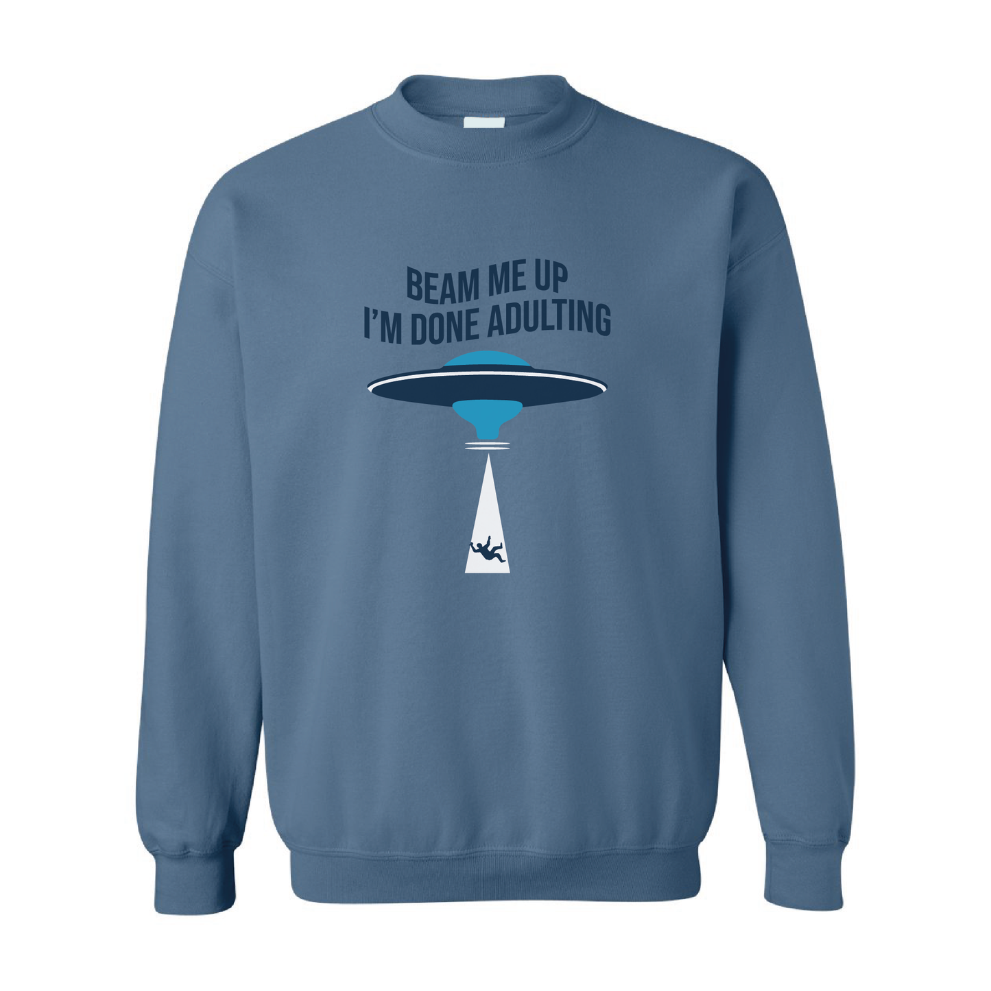 Beam Me Up, I'm Done Adulting | Crewneck Sweatshirt | 20 Colors