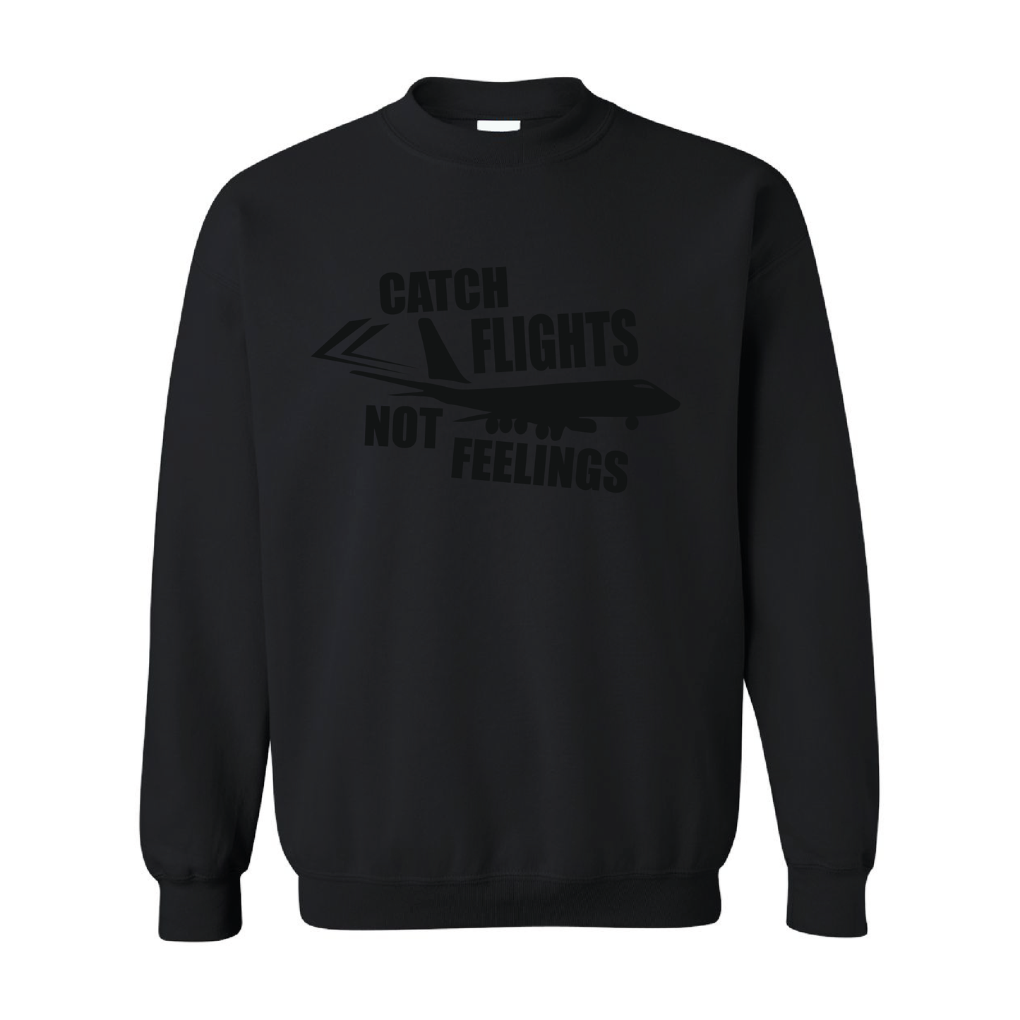 Catch Flight, Not Feelings | Tone-On-Tone Crewneck Sweatshirt | 20 Colors