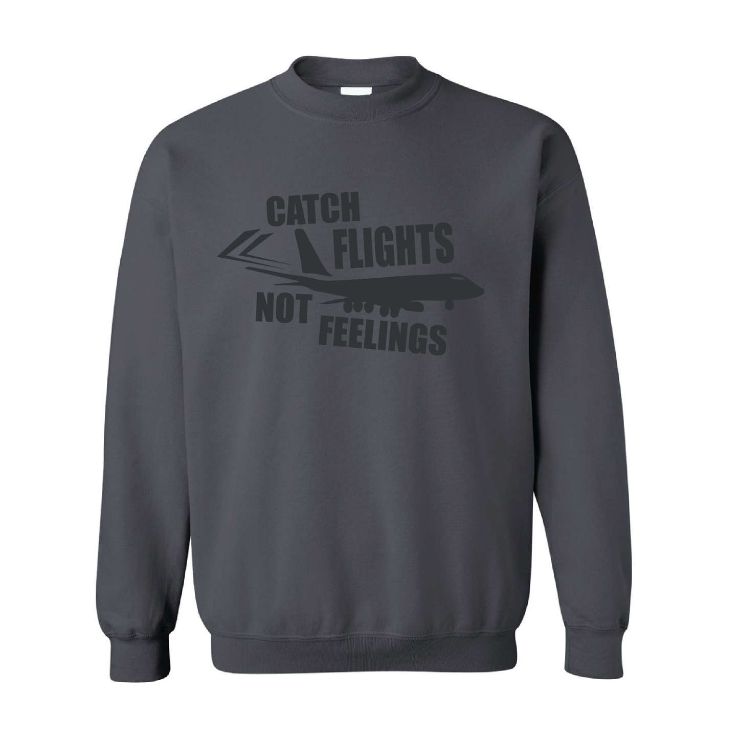 Catch Flight, Not Feelings | Tone-On-Tone Crewneck Sweatshirt | 20 Colors