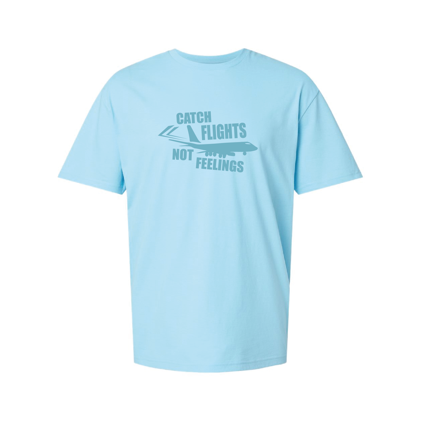 Catch Flight, Not Feelings | Tone-On-Tone T-shirt | 20 Colors