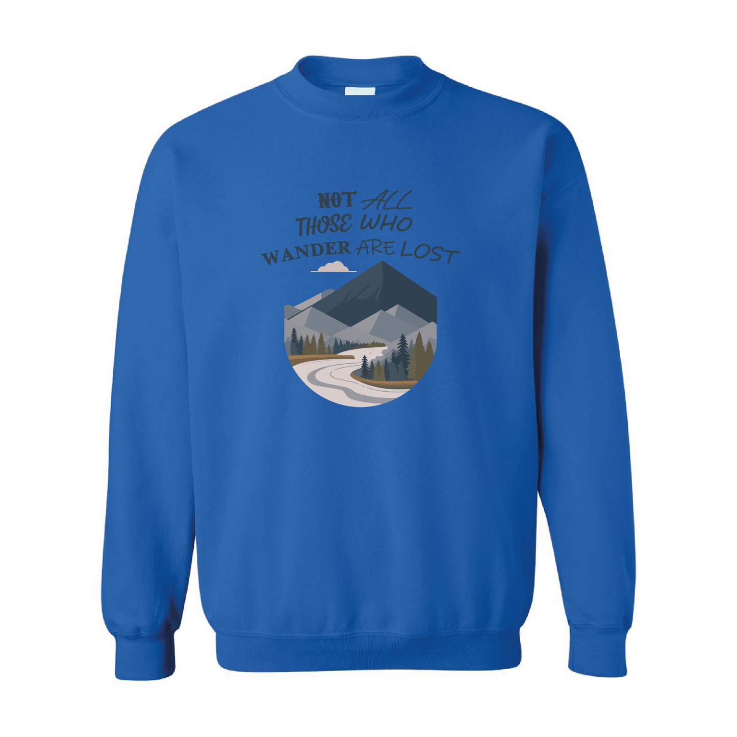 Not All Those Who Wander Are Lost Graphic Crewneck Sweatshirt  | 20 Colors