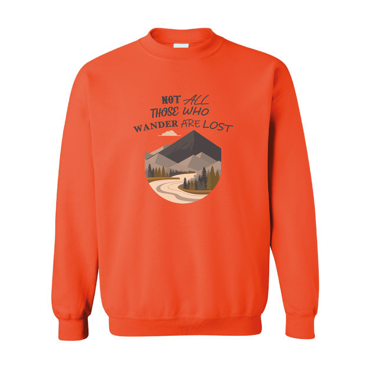 Not All Those Who Wander Are Lost Graphic Crewneck Sweatshirt  | 20 Colors