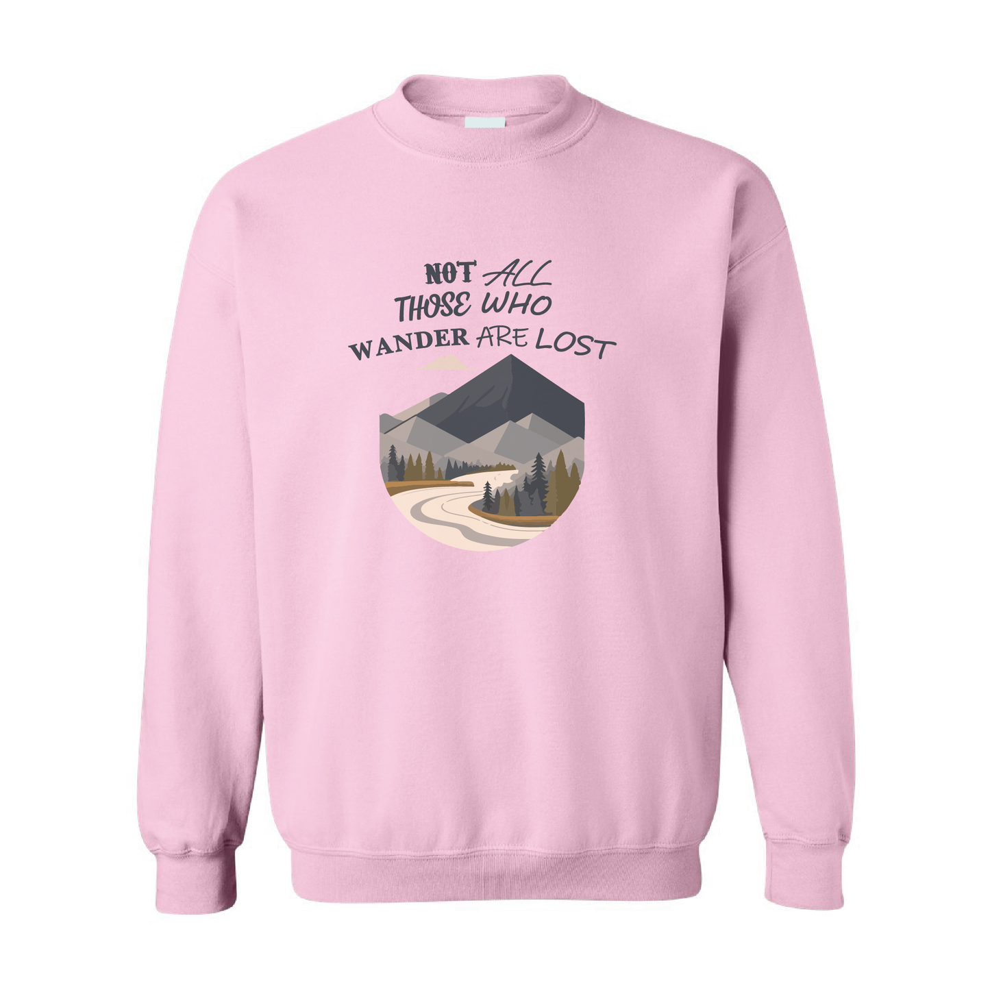 Not All Those Who Wander Are Lost Graphic Crewneck Sweatshirt  | 20 Colors