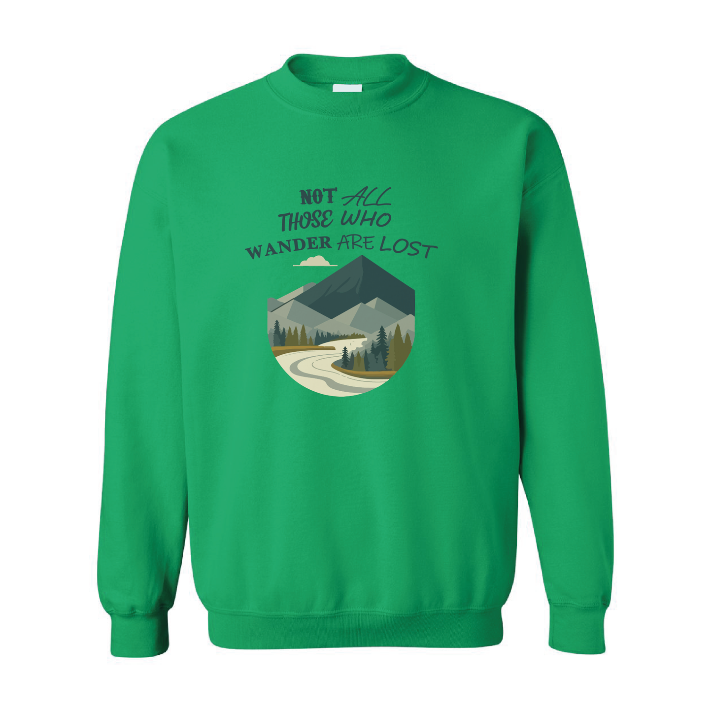 Not All Those Who Wander Are Lost Graphic Crewneck Sweatshirt  | 20 Colors