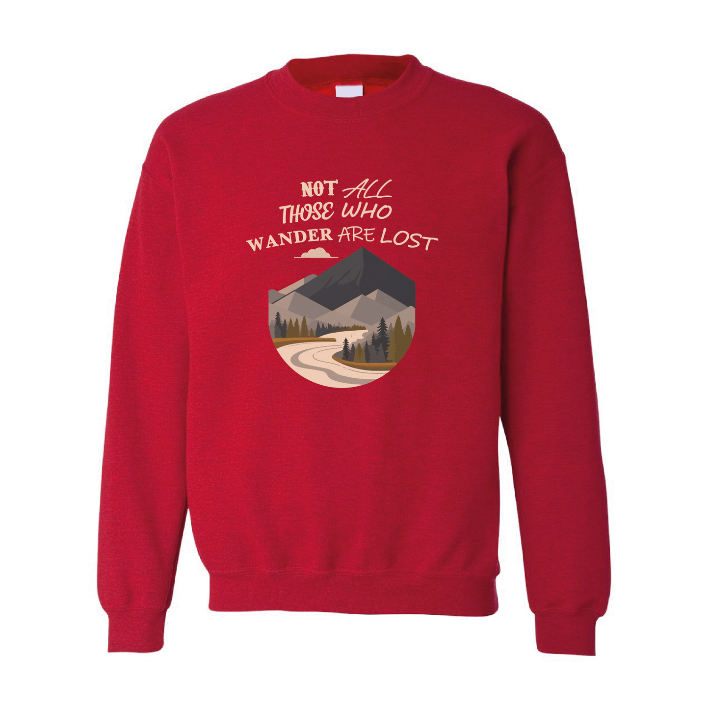 Not All Those Who Wander Are Lost Graphic Crewneck Sweatshirt  | 20 Colors