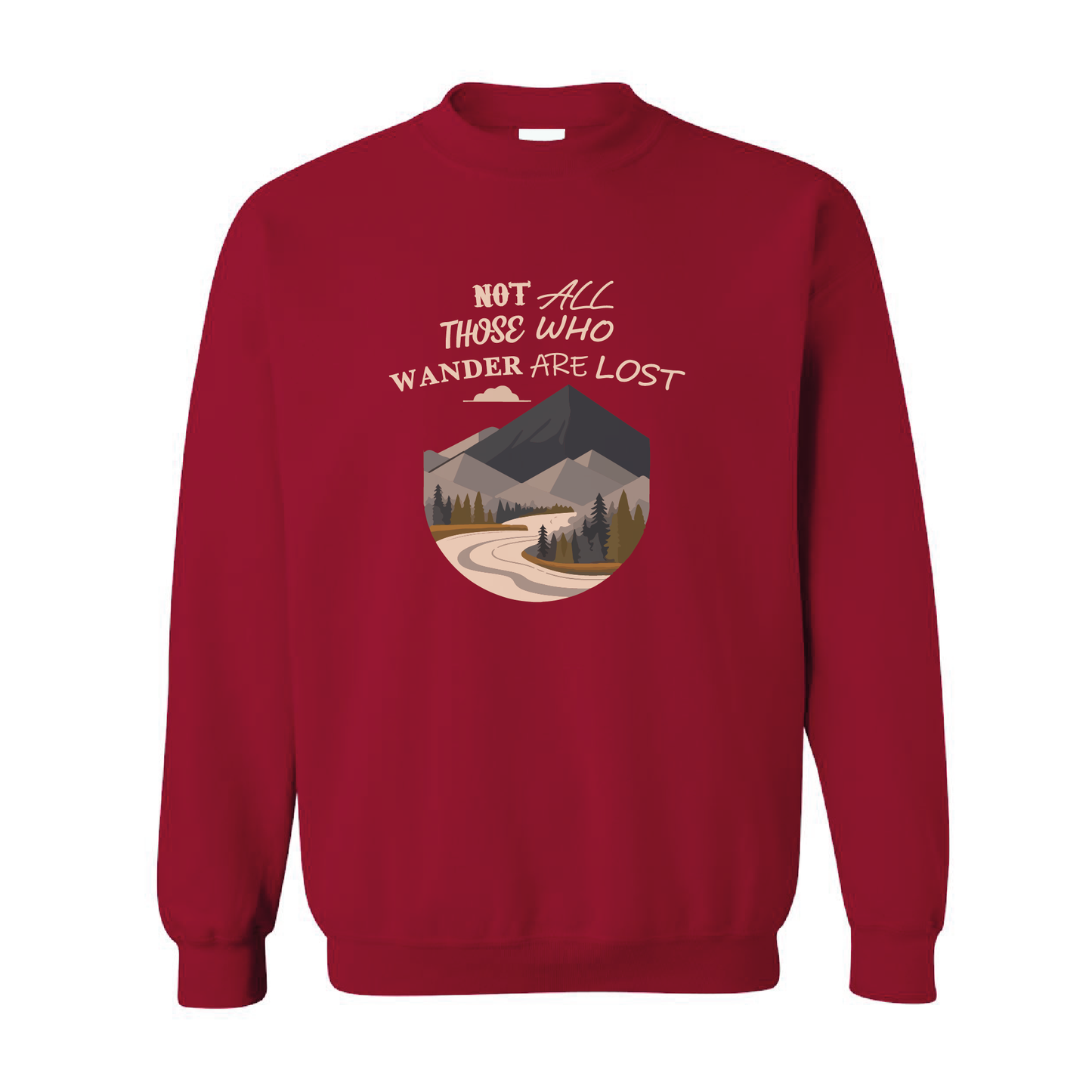 Not All Those Who Wander Are Lost Graphic Crewneck Sweatshirt  | 20 Colors