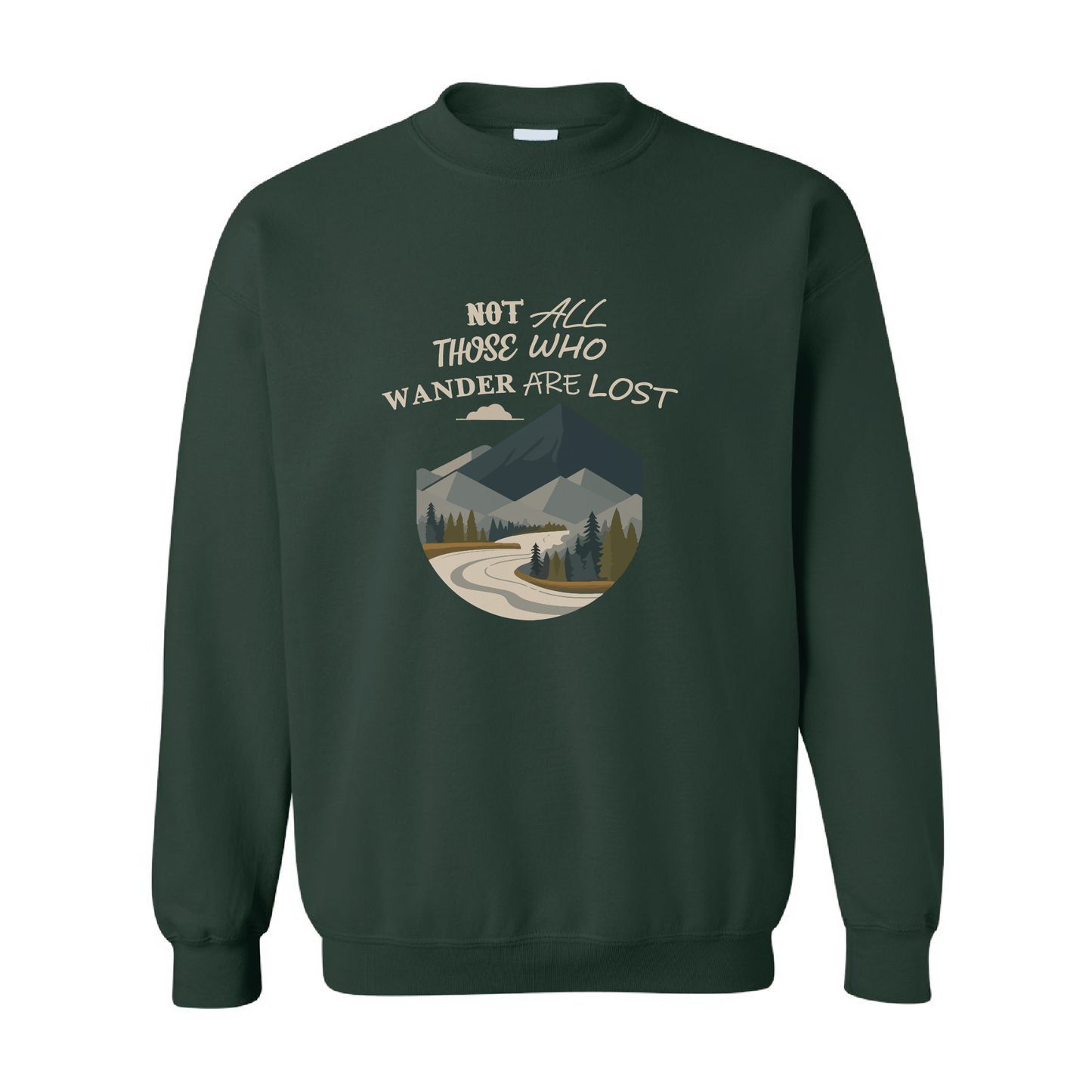 Not All Those Who Wander Are Lost Graphic Crewneck Sweatshirt  | 20 Colors