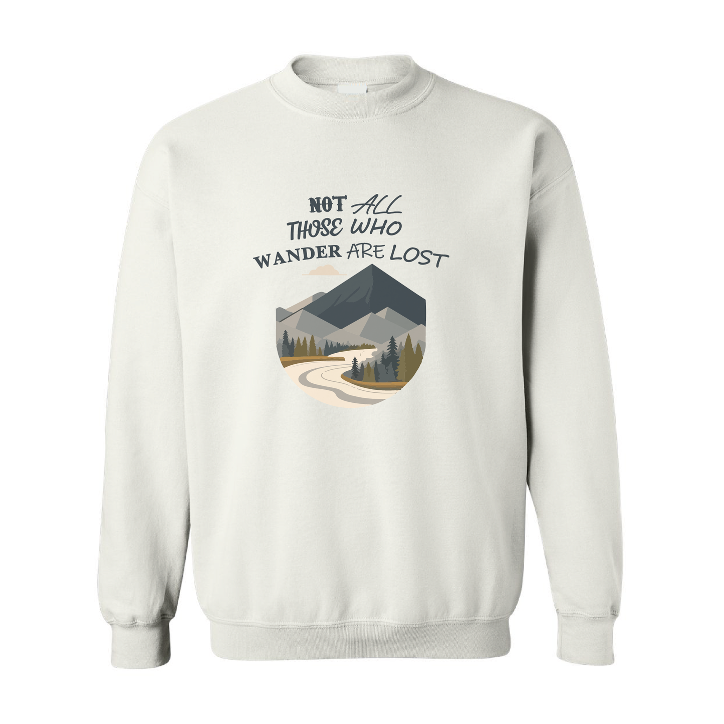 Not All Those Who Wander Are Lost Graphic Crewneck Sweatshirt  | 20 Colors